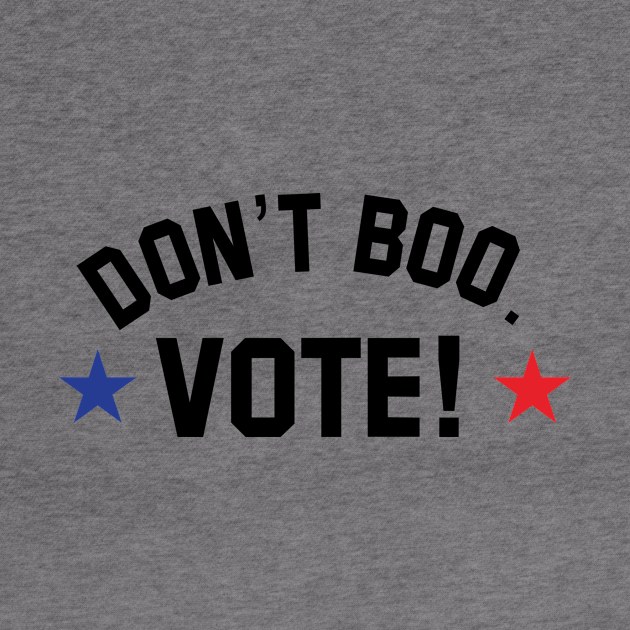 don't boo. vote! by upcs